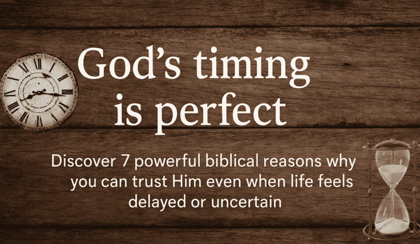 God's time is perfect God's time is perfect