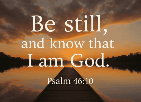 Be Still and Know That I Am God